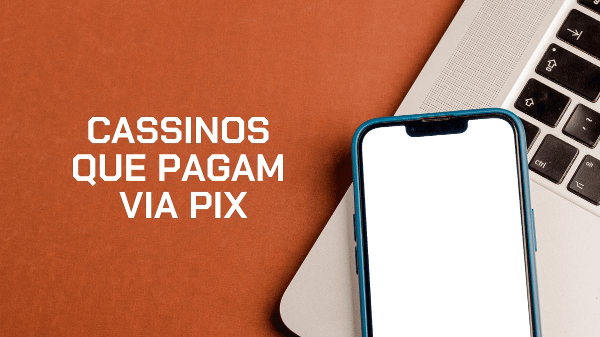 cassinos-que-pagam-via-pix:-top-10-opcoes-em-maio-de-2026